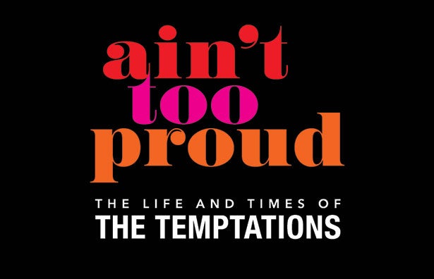 More Info for Ain't Too Proud—The Life and Times of The Temptations