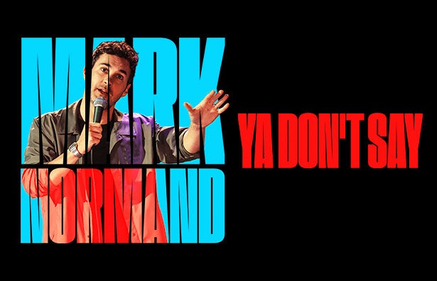 More Info for Mark Normand: Ya Don't Say Tour