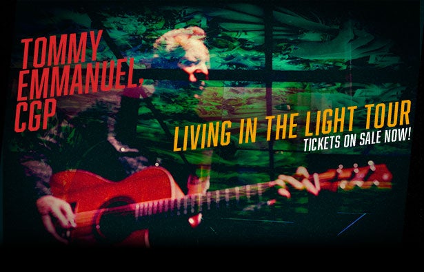 More Info for Tommy Emmanuel CGP — Living In The Light Tour 